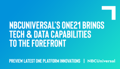 NBCUniversal’s ONE21 Brings Tech & Data Capabilities To The Forefront, Previews Latest One Platform Innovations
