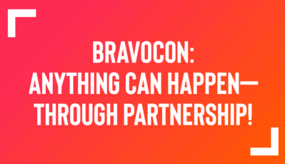 BravoCon: Anything can happen—through PARTNERSHIP!